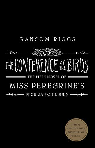The Conference of the Birds: Miss Peregrine's Peculiar Children