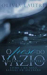 Livro O peso do vazio: Dançando no mistério (Saga Sangue em Ascensão Livro 1)