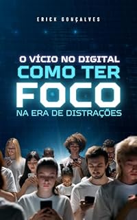 Livro O vício no digital como ter foco na era de distrações