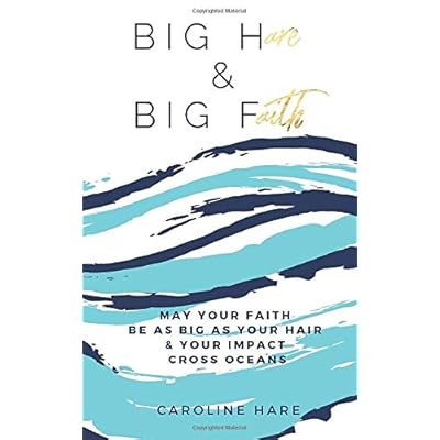 Big Hare & Big Faith: May Your Faith Be As Big As Your Hair & Your Impact Cross Oceans