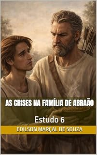 Livro As crises na família de Abraão: Estudo 6 (As famílias em Gênesis)
