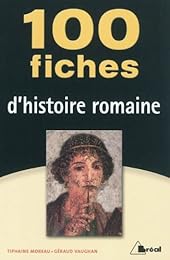100 fiches d'histoire romaine