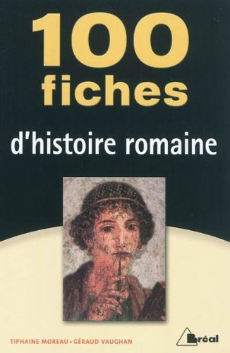 100 fiches d'histoire romaine