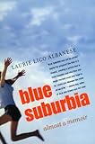 Blue Suburbia: Almost a Memoir by Laurie Albanese