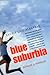 Blue Suburbia: Almost a Memoir by Laurie Albanese