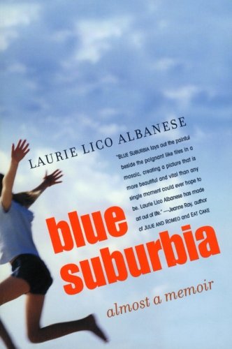 Blue Suburbia: Almost a Memoir by Laurie Albanese