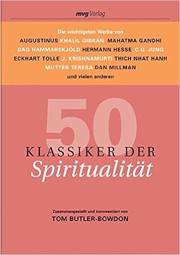 50 Klassiker Der Spiritualitat Die Wichtigsten Werke Von Augustinus Khalil Gibran Mahatma Gandhi Dag Hammarskjold Hermann Hesse C G Jung Mutter Teresa Dan Millman Und Vielen Anderen Amazon De Butler Bowdon Tom Bucher