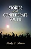 Stories of the Confederate South by Rickey Pittman