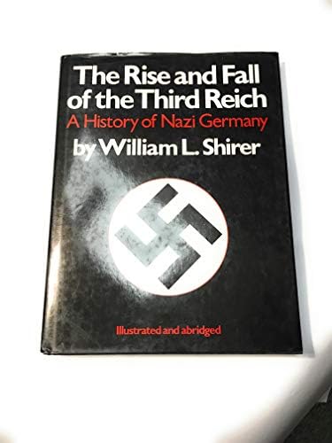 The Rise and Fall of the Third Reich, an Illustrated History