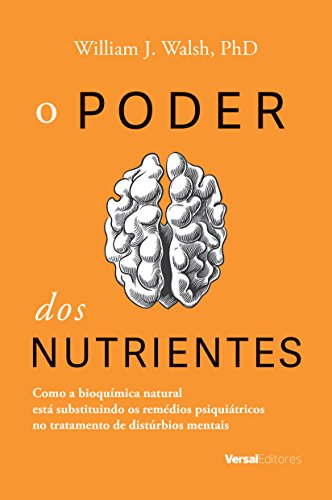 Download O Poder Dos Nutrientes Como A Bioquimica Natural Esta Substituindo Os Remedios Psiquiatricos No Tratamento De Disturbios Mentais William J Walsh Pdf Treatoluptef