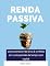 Livro Renda passiva: como construir de $ 0 a $ 1 milhão em curto período de tempo sem capital