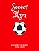Soccer Mom 2019 - 2020 Academic Planner: An 18 Month Weekly Calendar - July 2019 - December 2020 by 