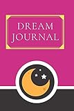 Dream Journal: A Guided Dream Journal Notebook For Documenting And Recording Dreams