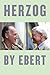 Herzog by Ebert by Roger Ebert, Werner Herzog