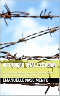 Livro Instituição Total e Estigma:: Uma Análise Sociológica dos Instrumentais de Classificação do Louco em Hospitais Psiquiátricos de São Luís