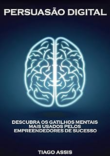Livro Persuasão Digital: Descubra Os Gatilhos Mentais Mais Usados Pelos Empreendedores de Sucesso