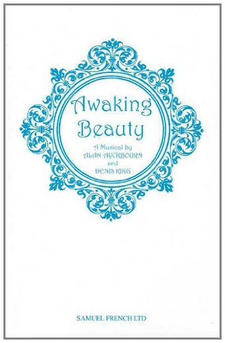 Awaking Beauty: A Musical (French's Acting Editions)