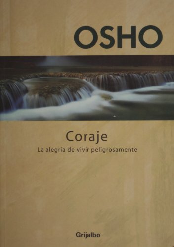 Coraje. La alegria de vivir peligrosamente (Spanish Edition)