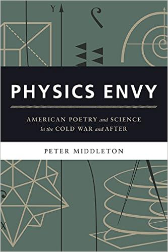 Amazon Com Physics Envy American Poetry And Science In The Cold War And After 9780226290003 Middleton Peter Books