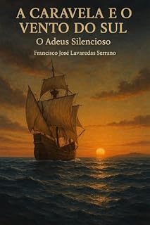 Livro A Caravela e o Vento do Sul: O Adeus Silencioso