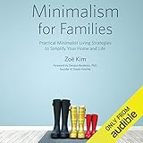 Minimalism for Families: Practical Minimalist Living Strategies to Simplify Your Home and Life by 