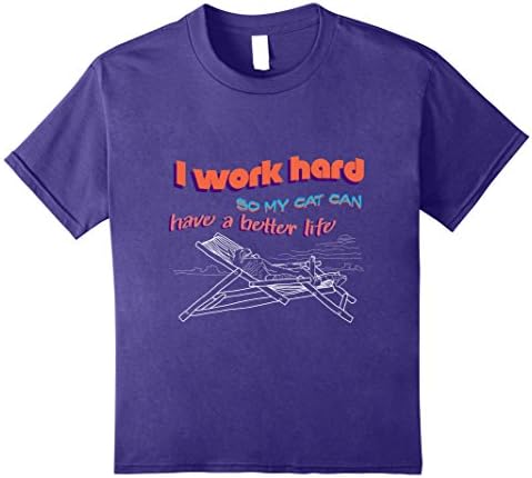 Kids I Work Hard So My Cat Can Have A Better Life Funny T-Shirt 8 Purple