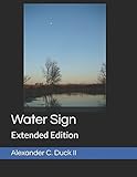 Water Sign: Extended Version by Alexander C. Duck II