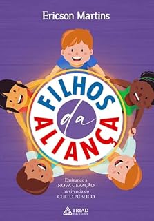Livro Filhos da aliança: Ensinando a nova geração na vivência do culto público