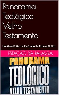Livro Panorama Teológico – Velho Testamento: Um Guia Prático e Profundo de Estudo Bíblico