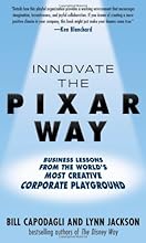 Innovate the Pixar Way: Business Lessons from the World's Most Creative Corporate Playground