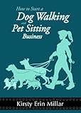 How To Start a Dog Walking and Pet Sitting Business
