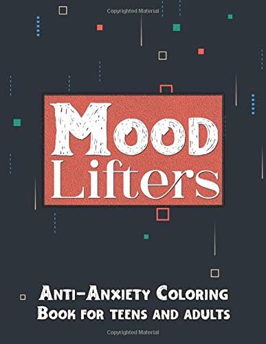 Mood Lifters: Anti Anxiety Coloring Book for Teens & Adults - Swear World Adult Curse Coloring Books with Positive Quotes. Stress, Depression and Anxiety Coloring Book for Teens, Grownups & Adults