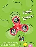 Fidget Spinner...and Other Amazing Stress-Relieving Objects by FAL Enterprises LLC