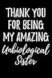 Thank You For Being My Amazing Unbiological Sister: Blank Lined Journal by Passion Imagination Journals