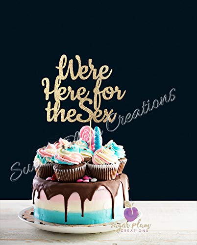 We're Here For The Sex Cake Topper