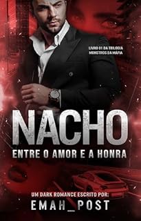 Livro Nacho: Entre o amor e a honra (Monstros da máfia Livro 1)