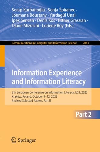 Information Experience and Information Literacy: 8th European Conference on Information Literacy, ECIL 2023, Kraków, Poland, October 9–12, 2023, Revised ... Computer and Information Science Book 2043)