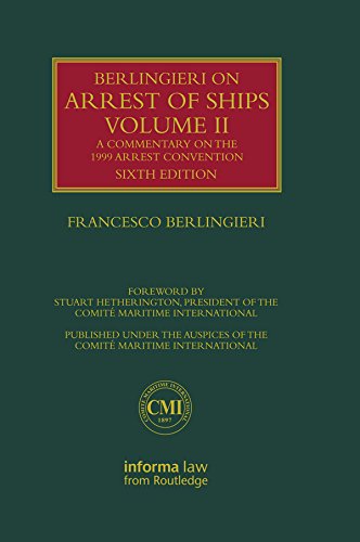 Berlingieri on Arrest of Ships Volume II: A Commentary on the 1999 Arrest Convention (Lloyd's Shippi by Francesco Berlingieri