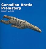 Canadian Arctic Prehistory, McGhee, Robert, 0660024772