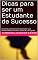 Livro Dicas para ser um Estudante de Sucesso: Conselhos práticos de como desenvolver suas potencialidades interiores e colocá-las a seu serviço