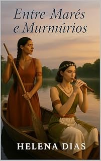 Livro Entre Marés e Murmúrios: Um romance lésbico de amor proibido, resistência e conexão ancestral na Amazônia