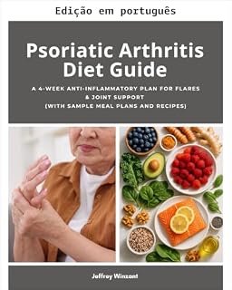 Livro Guia alimentar para artrite psoriática: plano anti-inflamatório de 4 semanas para crises e suporte articular (com modelos de planos alimentares e receitas)