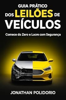 Livro Guia Prático dos Leilões de Veículos: Como começar do zero e lucrar com segurança