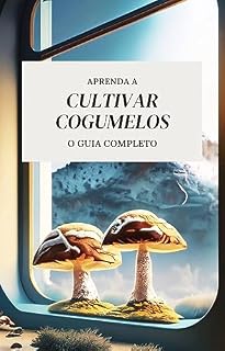 Livro Aprenda a Cultivar Cogumelos : O Guia Completo