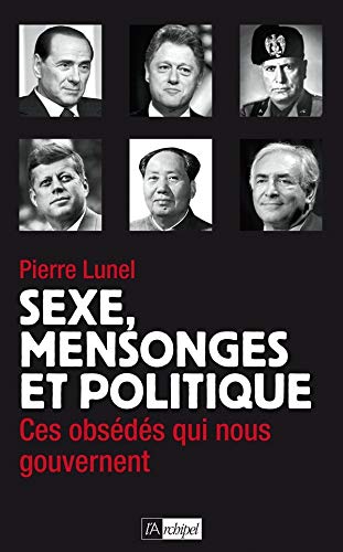 SEXE MENSONGE ET POLITIQUE (Politique, idée, société) by Pierre Lunel