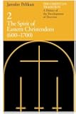 The Christian Tradition: A History of the Development of Doctrine, Vol. 2: The Spirit of Eastern Christendom (600-1700) (Volume 2)