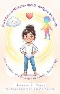 Livro Dorinha e o Mistério dos 3 Amigos Invisíveis: Uma História Sobre a Magia de Pensar, Sentir e Agir