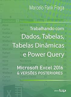 Livro Trabalhando com dados, tabelas, tabelas dinâmicas e power query: microsoft Excel 2016 e versões posteriores
