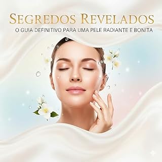 Livro Segredos Revelados: O Guia Definitivo para uma Pele Radiante e Bonita