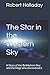 The Star in the Western Sky: A Story of the Bethlehem Star and the Magi who discovered it by Robert W Holladay